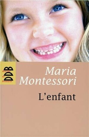 L'enfant by Maria Montessori