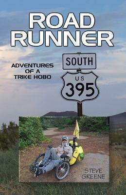 Road Runner: Adventures of a Trike Hobo by Steve Greene