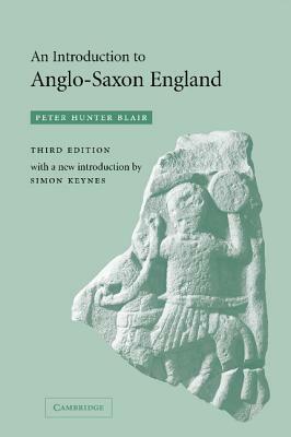 An Introduction to Anglo-Saxon England by Peter Hunter Blair