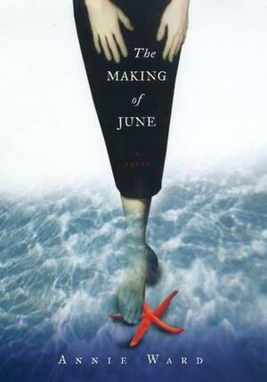 The Making of June by Annie Ward