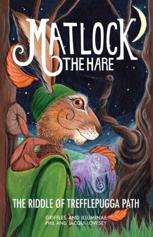 Matlock the Hare: The Riddle of Trefflepugga Path by Phil Lovesey, Jacqui Lovesey
