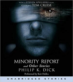 The Minority Report and Other Stories by Philip K. Dick