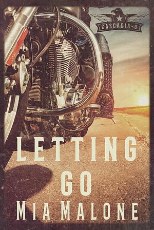 Letting go by Mia Malone, Mia Malone