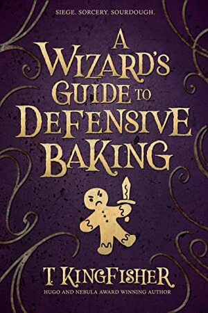 A Wizard's Guide to Defensive Baking by T. Kingfisher