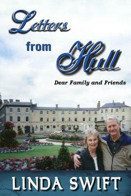 Letters from Hull: Dear Family and Friends by Linda Swift
