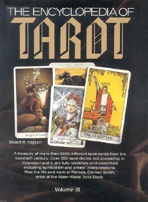 The Encyclopedia of Tarot, Volume III by Stuart R. Kaplan