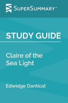 Study Guide: Claire of the Sea Light by Edwidge Danticat (SuperSummary) by SuperSummary