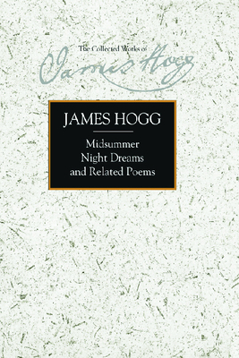 Midsummer Night Dreams and Related Poems by James Hogg