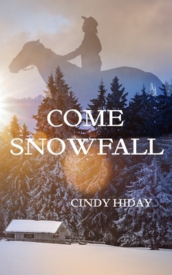 Come Snowfall by Cindy Hiday