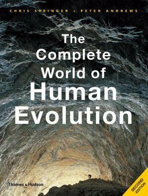 The Complete World of Human Evolution by Chris Stringer, Peter Andrews
