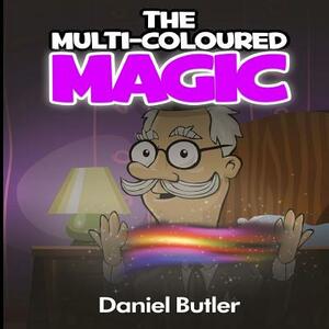 The Multi-Coloured Magic (Rhyming Stories For Children) by Daniel Butler, Lauren Anderson