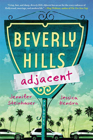 Beverly Hills Adjacent by Jennifer Steinhauer, Jessica Hendra