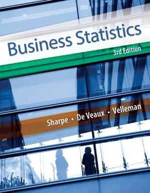 Business Statistics Plus New Mylab Statistics with Pearson Etext -- Access Card Package [With Access Code] by Richard De Veaux, Norean Sharpe, Paul Velleman