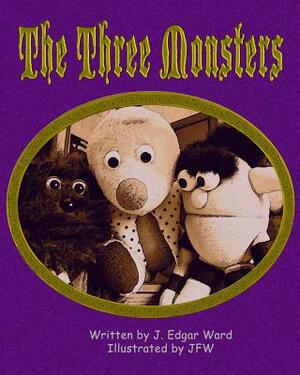 The Three Monsters by J. Edgar Ward