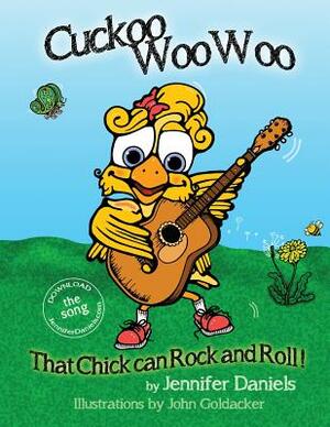 Cuckoo Woowoo: That Chick Can Rock and Roll!: A companion book to Jennifer Daniels' music album, It's Gonna Be a Good Day! by Jennifer Daniels
