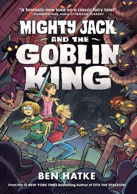 Mighty Jack and the Goblin King by Ben Hatke