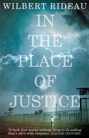 In the Place of Justice: A Story of Punishment and Deliverance by Wilbert Rideau