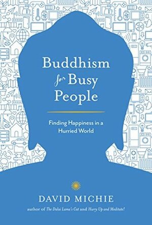 Buddhism for Busy People - Guided Meditations by David Michie