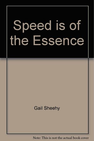 Speed is of the Essence by Gail Sheehy