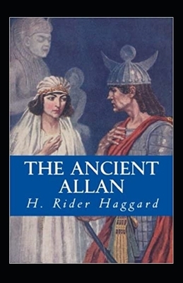 The Ancient Allan Annotated by H. Rider Haggard