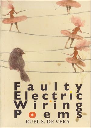 Faulty Electric Wiring: Poems by Ruel S. de Vera