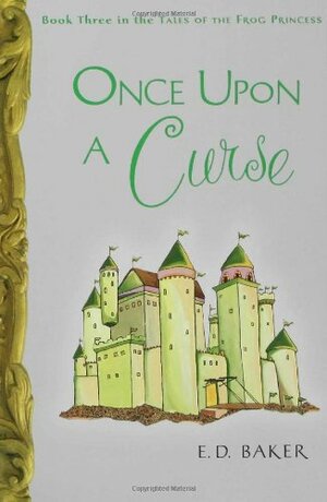 Once Upon a Curse by E.D. Baker