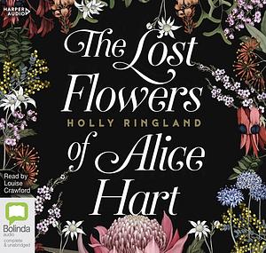 The Lost Flowers of Alice Hart by Holly Ringland