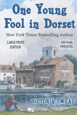 One Young Fool in Dorset - LARGE PRINT: Prequel by Victoria Twead