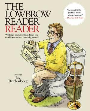 The Lowbrow Reader Reader by Jay Ruttenberg