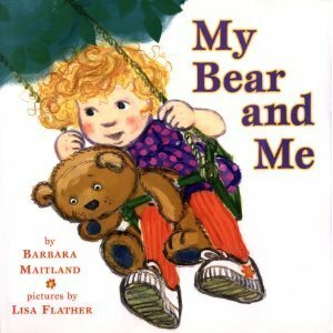 My Bear and Me by Lisa Flather, Barbara Maitland