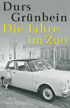 Die Jahre im Zoo: ein Kaleidoskop by Durs Grünbein