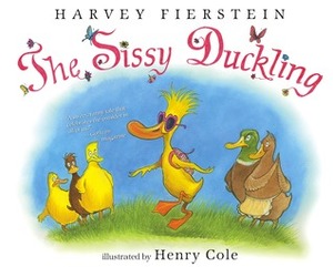 The Sissy Duckling by Henry Cole, Harvey Fierstein