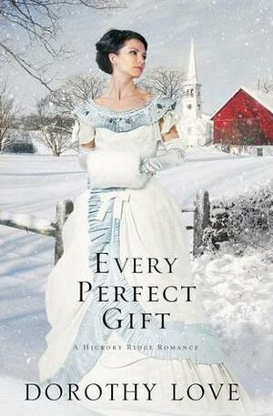 Every Perfect Gift by Dorothy Love