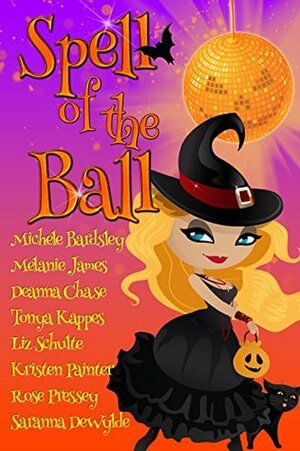 Spell of the Ball by Deanna Chase, Kristen Painter, Melanie James, Tonya Kappes, Rose Pressey Betancourt, Saranna DeWylde, Michele Bardsley, Liz Schulte