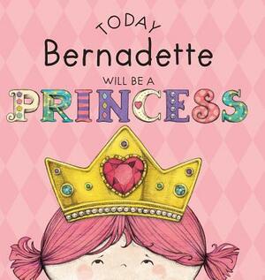 Today Bernadette Will Be a Princess by Paula Croyle