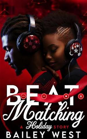 Beat Matching: A Holiday Story by Bailey West, Bailey West