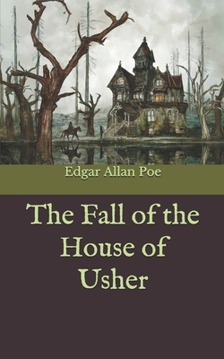 The Fall of the House of Usher by Edgar Allan Poe