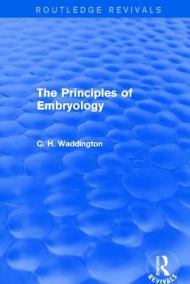 The Principles of Embryology by C. H. Waddington