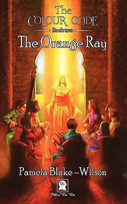 The Colour Code: The Orange Ray by Pamela Blake-Wilson