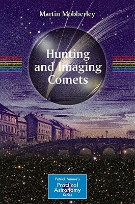 Hunting and Imaging Comets by Martin Mobberley