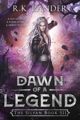 Dawn of a Legend: The Silvan Book III by R. K. Lander