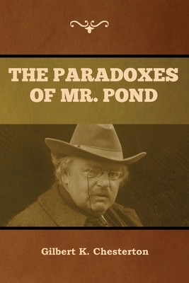 The Paradoxes of Mr. Pond by G.K. Chesterton