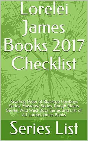 Lorelei James Books 2017 Checklist: Reading Order of Blacktop Cowboys Series, Mastered Series, Rough Riders Series, Wild West Boys Series and List of All Lorelei James Books by Series List