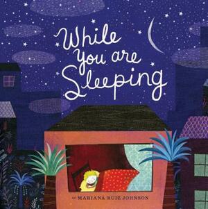While You Are Sleeping: (bedtime Books for Kids, Wordless Bedtime Stories for Kids) by Mariana Ruiz Johnson