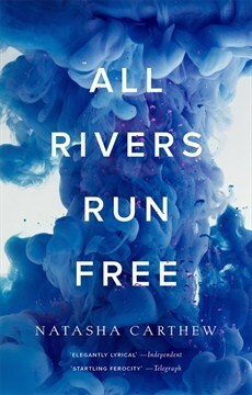 All Rivers Run Free by Natasha Carthew