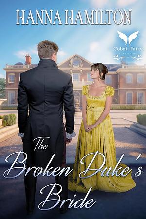 The Broken Duke's Bride by Hanna Hamilton