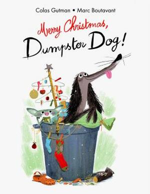 Merry Christmas;dumpster Dog! by Colas Gutman