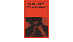 Why Delinquency? by Maurice Cusson