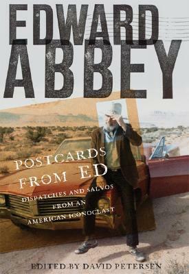 Postcards from Ed: Dispatches and Salvos from an American Iconoclast by Edward Abbey
