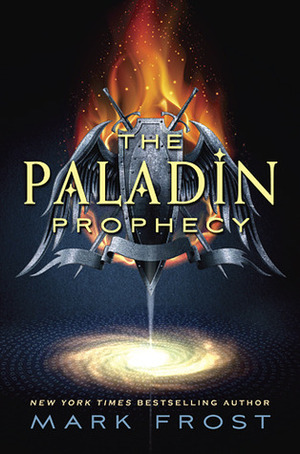 The Paladin Prophecy by Mark Frost